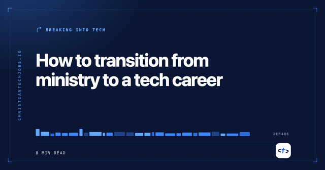 How to transition from ministry to a tech career